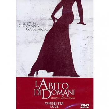 L' abito di domani. Storia della moda nel tempo