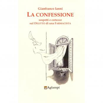 La confessione. Sospetti e certezze sul delitto di una farmacista