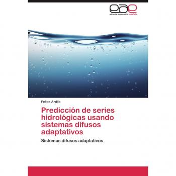 Predicción de series hidrológicas usando sistemas difusos adaptativos: Sistemas difusos adaptativos