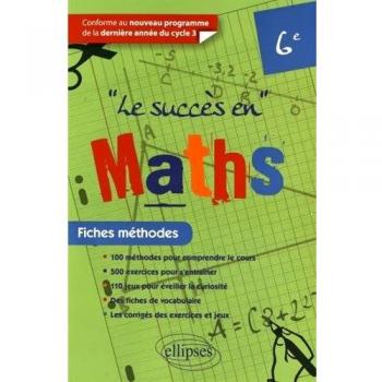 Le Succès En Maths: Fiches Méthodes: Conforme Au Nouveau Programme