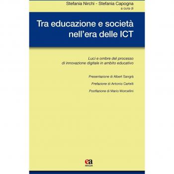 Tra educazione e società nell'era delle ICT. Luci e ombre del processo di innovazione digitale in ambito educativo