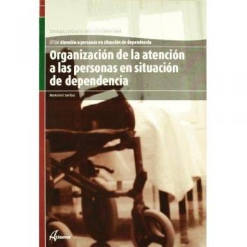 Organización de la atención a personas en situación de dependencia (CFGM ATENCIÓN A PERSONAS EN SITUACIÓN DE DEPENDENC)