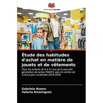 Étude des habitudes d'achat en matière de jouets et de vêtements: Chez les enfants de 0 à 11 ans de la nouvelle génération de tantes PANK® dans le canton de Cuenca pour la période 2019-2020