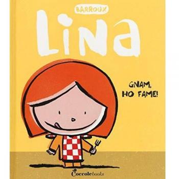 Gnam, ho fame! Lina. Ediz. a colori