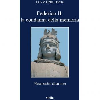 Federico II: la condanna della memoria. Metamorfosi di un mito