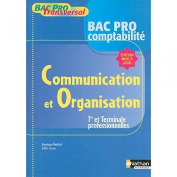 Communication et Organisation 1e et Tle professionnelles: Bac Pro comptabilité