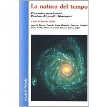 La natura del tempo. Propagazioni super-luminali, paradosso dei gemelli, teletrasporto