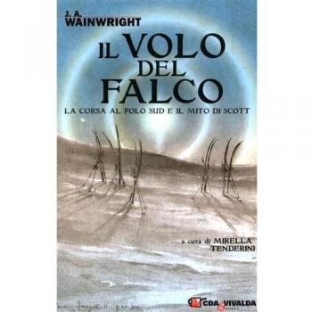 Il volo del falco. La corsa al Polo Sud e il mito di Scott