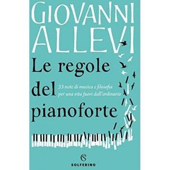 Giovanni Allevi Le Regole Del Pianoforte. 33 Note Di Musica E Filosofia Per Una Vita Fuori Dall'Ordinario