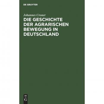 Die Geschichte der agrarischen Bewegung in Deutschland