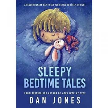 Sleepy Bedtime Tales: A Revolutionary Way to Get Your Child to Sleep At Night