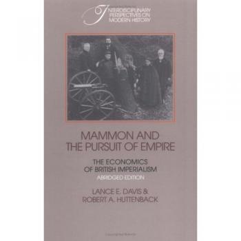 Mammon Pursuit Empire Abridged ed: The Economics of British Imperialism (Interdisciplinary Perspectives on Modern History)