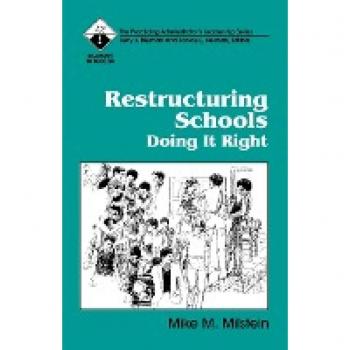 Restructuring Schools: Doing It Right (Roadmaps to Success) (The Practicing Administrator's Leadership : Roadmaps to Success)