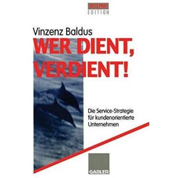 Fill in, Fill in Wer Dient, Verdient!: Die Service-Strategie Für Kundenorientierte Unternehmen (German Edition)