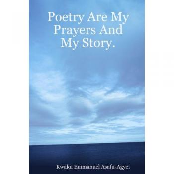 Poetry Are My Prayers And My Story.