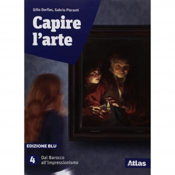 Capire l'arte. Ediz. blu. Per le Scuole superiori. Con ebook. Con espansione online. Dal Barocco all'Impressionismo