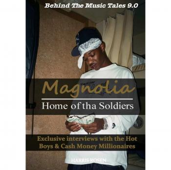 Magnolia: Home of tha Soldiers: Exclusive interviews with the Hot Boys & Cash Money Millionaires