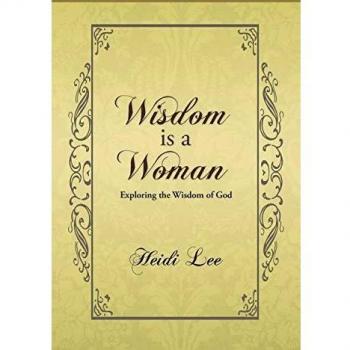Wisdom is a Woman: Exploring the Wisdom of God