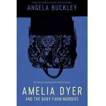 Amelia Dyer and the Baby Farm Murders