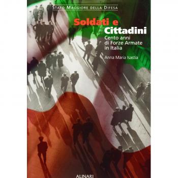 Soldati e cittadini. Cento anni di Forze Armate in Italia