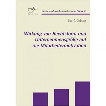 Wirkung von Rechtsform und Unternehmensgröße auf die Mitarbeitermotivation