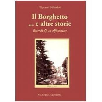 Il borghetto... e altre storie. Ricordi di un alfonsinese