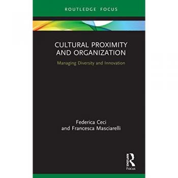 Cultural Proximity and Organization: Managing Diversity and Innovation (Routledge Focus on Business and Management)