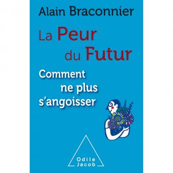 La Peur du futur , comment ne plus s'angoisser
