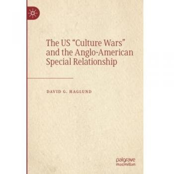 Haglund, David G.: The US Culture Wars and the Anglo-American Special Relationship