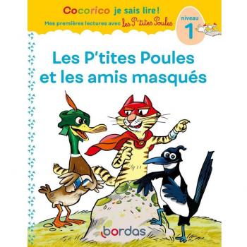 Cocorico Je sais lire! 1ères lectures avec les P'tites Poules-Les P'tites Poules & les amis masqués (05)
