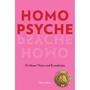 Homo Psyche : On Queer Theory and Erotophobia