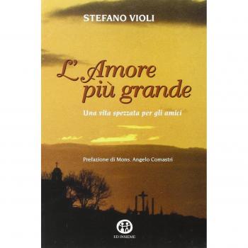 L' amore più grande. Una vita spezzata per gli amici
