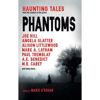 Phantoms Haunting Tales from Masters of the Genre by Marie ORegan