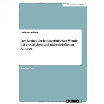 Der Beginn der konstantinischen Wende bei christlichen und nichtchristlichen Autoren