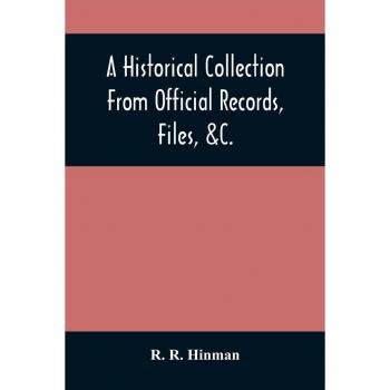 A Historical Collection From Official Records Files &C. Of The Part Sustained By Connecticut During The War Of The Revolution