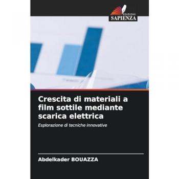 Bouazza, Abdelkader: Crescita di materiali a film sottile mediante scarica elettrica