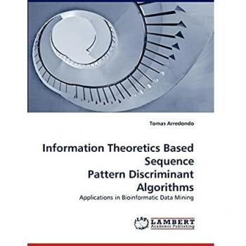 Information Theoretics Based Sequence Pattern Discriminant Algorithms: Applications in Bioinformatic Data Mining