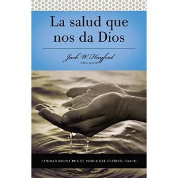 Serie Vida en Plenitud: La Salud que nos da Dios: Sanidad divina por el poder del Espiritu Santo (Serie Vida En Plentitud/Spirit-Filled Study Guides)