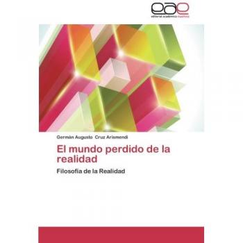 Cruz Arismendi, Germán Augusto: El mundo perdido de la realidad
