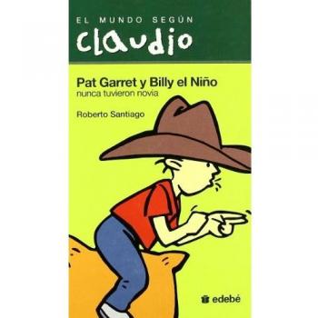Pat Garret y Billy el Niño nunca tuvieron novia (EL MUNDO SEGÚN CLAUDIO)