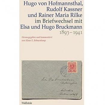 Hofmannsthal, Hugo von Hugo Von Hofmannsthal, Rudolf Kassner Und Rainer Maria Rilke Im Briefwechsel Mit Elsa Und Hugo Bruckmann 1893-1941