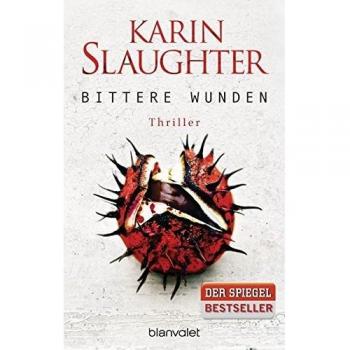 Karin Slaughter Bittere Wunden: Thriller (Georgia-Serie, Band 4)