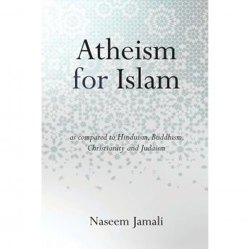 Atheism for Islam: As compared to Christianity, Judaism, Hinduism & Buddhism