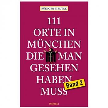 111 Orte in München die man gesehen haben muss, Band 2