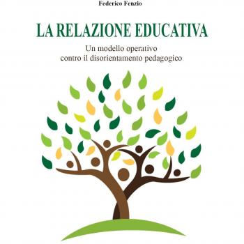 La relazione educativa. Un modello operativo contro il disorientamento pedagogico