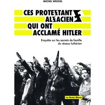 Ces protestants alsaciens qui ont acclamé Hitler : enquête sur les secrets de famille du réseau luthérien