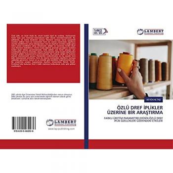 ÖZLÜ DREF İPLİKLER ÜZERİNE BİR ARAŞTIRMA: FARKLI ÜRETİM PARAMETRELERİNİN ÖZLÜ DREF İPLİK ÖZELLİKLERİ ÜZERİNDEKİ ETKİLERİ: FARKLI ÜRET¿M PARAMETRELER¿N¿N ÖZLÜ DREF ¿PL¿K ÖZELL¿KLER¿ ÜZER¿NDEK¿ ETK¿LER¿