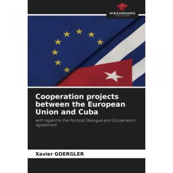 Goergler, Xavier: Cooperation projects between the European Union and Cuba