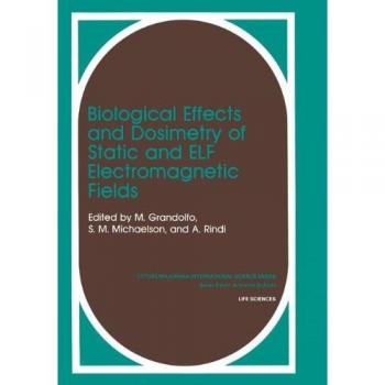Gandolfo, Martino: Biological Effects and Dosimetry of Static and ELF Electromagnetic Fields
