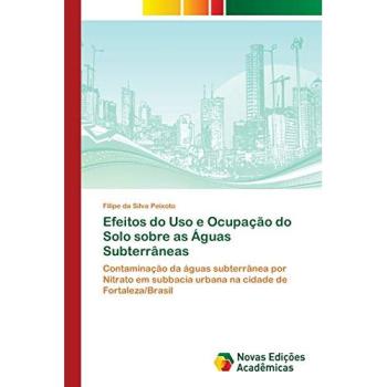 Efeitos do Uso e Ocupação do Solo sobre as Águas Subterrâneas: Contaminação da águas subterrânea por Nitrato em subbacia urbana na cidade de Fortaleza/Brasil